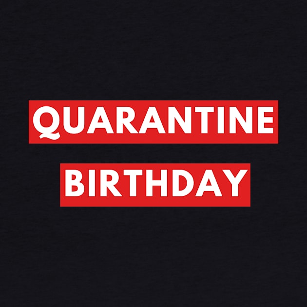 quarantine birthday by Tees by broke